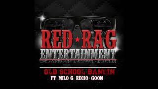 Old School Bangin Ft- Milo G,Recio,Goonsta