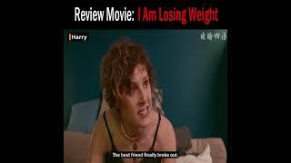 A chubby girl is left by her boyfriend.. Review movie - I am losing weight.