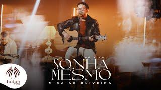 Misaias Oliveira | Sonha Mesmo [Clipe Oficial]