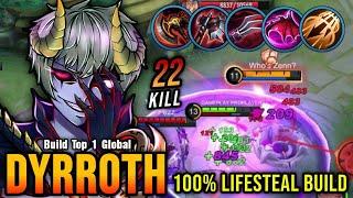 22 Kills!! Dyrroth with 100% Lifesteal Build (AUTOWIN) - Build Top 1 Global Dyrroth ~ MLBB