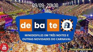 Debate Arquibancada - 09/09/24 - MInidesfiles em três noites e outras novidades do Carnaval 2025