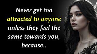 Never Get Too Attracted To Anyone, Unless They.. | Psychology Quotes