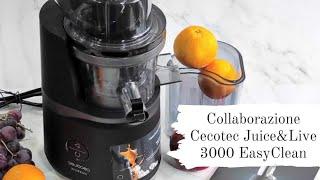 Collaborazione Cecotec estrattore Juice&Live 3000 EasyClean