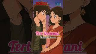Teri Deewani  Lofi slowed and reverb | Lofi song️ | World of Music  | #lofimusic #lofisong #song