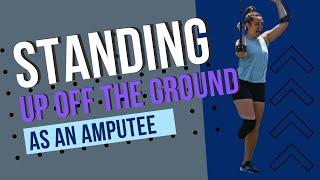 Basic Skills: Standing Up Off the Ground as an Amputee