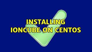 Installing Ioncube on CentOS