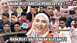 NAIM IKUT AREESA PERGI OFFICE? NAIM BUAT HAL DEKAT OFFICE???