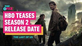 HBO Teases The Last of Us Season 2 Release Date - IGN The Fix: Entertainment