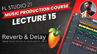 FL Studio 21 - Music Production Course (HINDI) | Lecture15 | REVERB & DELAY