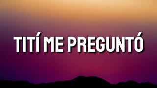 Bad Bunny - Tití Me Preguntó (Letra/Lyrics/Song)