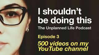 I shouldn't be doing this - Episode 3 of The Unplanned Life Podcast