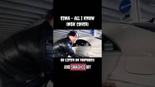 EIMA - All I Know (MGK COVER) #mgk #mgkbeat #mgktypebeat #machinegunkelly #machine #gunna #kelly