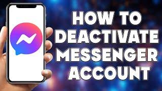 How To Deactivate Messenger Account | How To Deactivate Messenger Using Your Phone