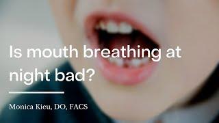 Is mouth breathing at night bad?