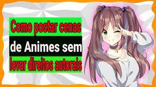 Como postar cenas de animes no Youtube sem levar direitos autorais 2022 : Flop tube