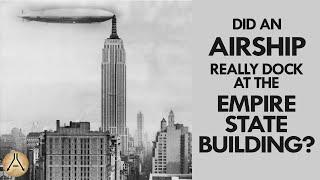 Did An Airship Really Dock at the Empire State Building?