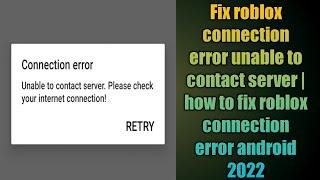 roblox connection error unable to contact server | how to fix roblox connection error android 2022