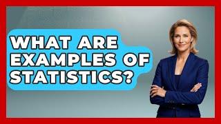 What Are Examples Of Statistics? - The Friendly Statistician