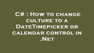 C# : How to change culture to a DateTimepicker or calendar control in .Net