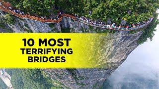 10 Most Terrifying Bridges in the World: Are You Brave Enough?