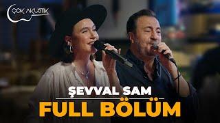 FULL BÖLÜM - ŞEVVAL SAM | Çok Akustik