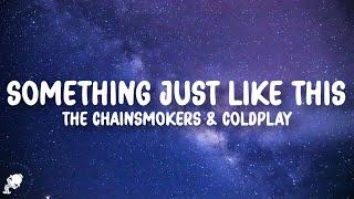 The Chainsmokers, Coldplay - Something Just Like This (Lyrics)