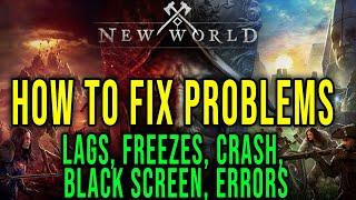 HOW TO FIX LAGS, FREEZES, CRASH, BLACK SCREEN, ERRORS - New World