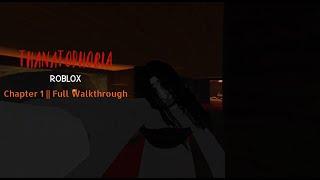 (Roblox) Thanatophobia || Chapter 1 || Full Walkthrough ||