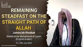 Remaining steadfast on the straight path of Allah || Jummu'ah Khutbah || Qari Umar Muhammed al Qasim