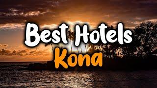 Best hotels In Kona - For Families, Couples, Work Trips, Luxury & Budget