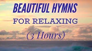 3 Hours of Beautiful Hymns for Relaxing (Hymn Compilation)