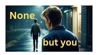 None but you - no one loved me this way