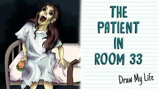 THE PATIENT IN ROOM 33  Draw My Life