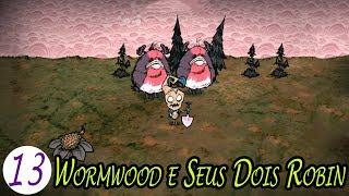 Wormwood e Seus Dois Robin / Don't Starve: Hamlet / 46-49 (#13)