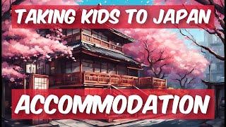 Japan With Kids: Your Full Guide to Accommodation