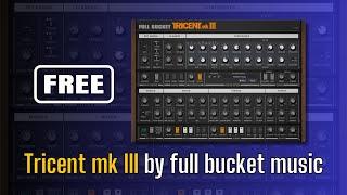 GREAT FREE Synth! Tricent mk III by full bucket music - Sound Demo