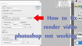 how to fix render video photoshop not working