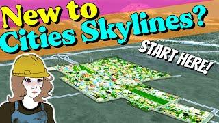 So You've Just Bought CITIES SKYLINES - NOW WHAT? (Beginners Guide)