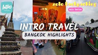 INTRO TRAVEL Bangkok Thailand Itinerary Highlights Video 2023 Solo Backpacking ASIA SERIES 