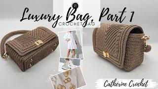 crochet bag: how to make your own luxury bag - Part 1