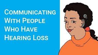 How to communicate with people who have hearing loss (deaf awareness)