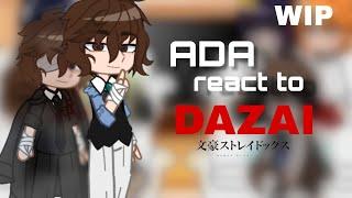 !(WIP)! ADA react to Dazai! (2x Speed)