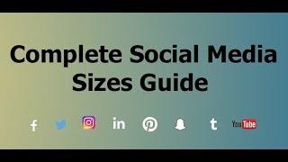 The Complete Social Media Image Sizes Guide