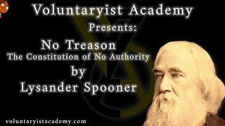 No Treason: The Constitution of No Authority by Lysander Spooner