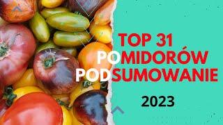 Top 31 pomidorów  z 2023 r ...podsumowanie