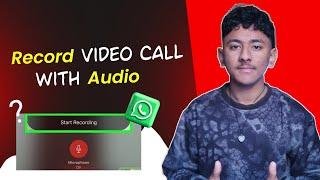 How To Record Whatsapp Video Call With Audio | 2024 |