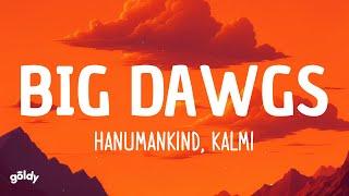 Hanumankind – Big Dawgs Ft. Kalmi