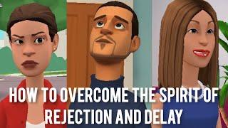 THIS IS HOW TO OVERCOME THE SPIRIT OF REJECTION AND DELAY: Prayer/Scriptures (CHRISTIAN ANIMATION)