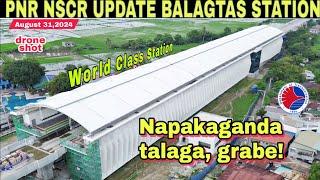 Heto na! World class Station!PNR NSCR UPDATE BALAGTAS STATION|Aug.31|build better more