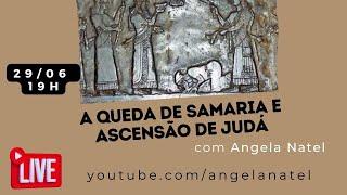 A queda de Samaria e a ascensão de Judá, com Angela Natel.